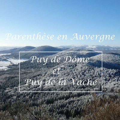 Parenthèse en Auvergne, Puys de Dôme et de la Vache, en hiver