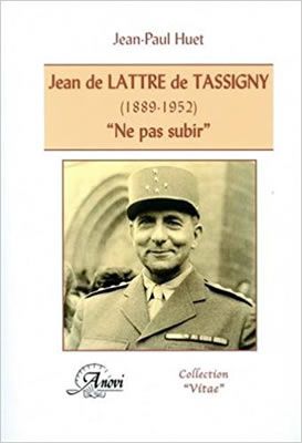 Jean Delattre de Tassigny - Ne pas subir par Jean-Paul Huet