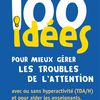 100 idées pour mieux gérer les troubles de l'attention (TDA/H).