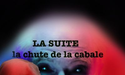 LA SUITE DE LA CHUTE DE LA CABALE (épisodes 1 à 20/20) - MAJ du 26/01/2022.