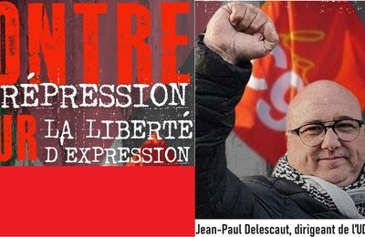 L’INTERNATIONALISME est-il un terrorisme ? Soutien à Jean-Paul Delescaut, dirigeant de l’UD CGT du Nord