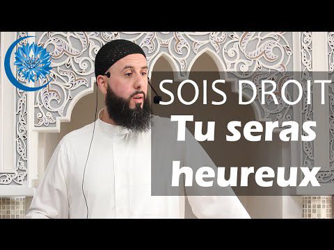 SOIS DROIT TU SERAS HEUREUX - (ERIC YOUNOUS) hafizahou-Llah