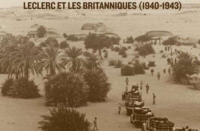 LECLERC ET LES BRITANNIQUES (1940-1943) - EXPOSITION LES SOLDATS DU DESERT