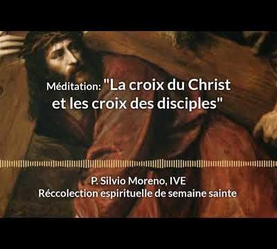 LA CROIX DU CHRIST ET LES CROIX DES DISCIPLES
