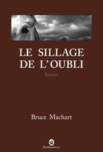 Le Sillage de l'oubli-Bruce Machart