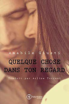 Quelque chose dans ton regard  (Tentare di non amarti #2)  by Amabile Giusti 