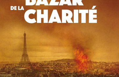 4 Mai 1897. L'Incendie du Bazar de La Charité. 