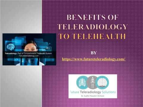 Benefits of Teleradiology to Telehealth- Future Teleardiology
