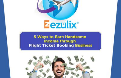 5 Ways to Earn Handsome Income through Flight Ticket Booking Business