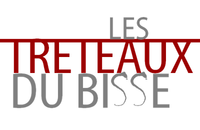                      "Les Tréteaux du Bisse" 