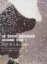 Je veux devenir moine zen de Kiyohiro  Miura