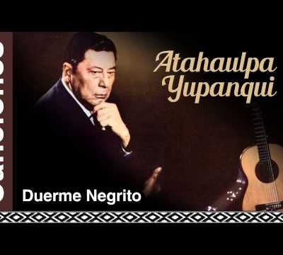 Atahualpa Yupanqui - Duerme Negrito