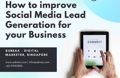 How To Improve Social Media Lead Generation For Your Business in 2020 By Subraa, Digital Marketing Agency in Singapore