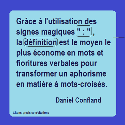 Quelques définitions humoristiques : gourmet (Francis Blanche), égoïste (Labiche), modestie (Bouvard), héritier (Catherine Nay), expérience (Oscar Wilde), auto-stoppeuse (Woody Allen), papillon (Jules Renard)