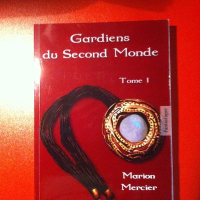 « Gardiens du Second Monde - Tome 1 », Marion MERCIER, 7écrit