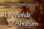 Histoire du Proche-Orient : le Monde d'Abraham 1/3