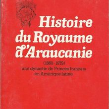 Publication de l'Histoire du Royaume d'Araucanie. 