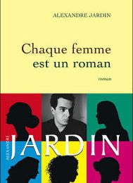 Chaque femme est un roman - Alexandre Jardin
