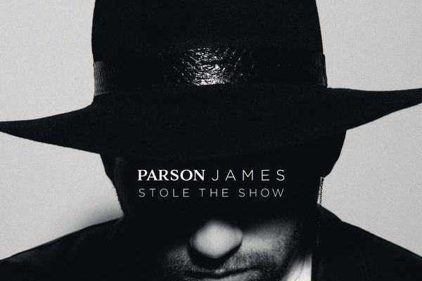 PARSON JAMES ·STOLE THE SHOW·