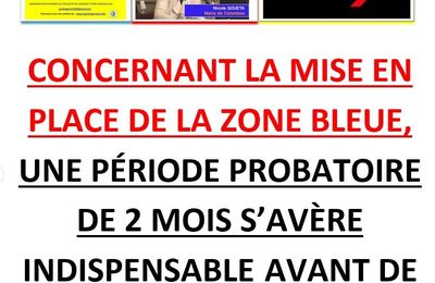  CONCERNANT LA MISE EN PLACE DE LA ZONE BLEUE, UNE PÉRIODE PROBATOIRE DE 2 MOIS S’AVÈRE INDISPENSABLE   AVANT DE VERBALISER !!!