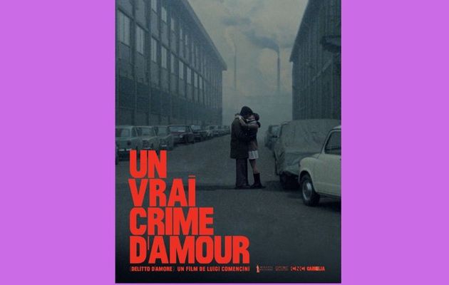 UN VRAI CRIME D'AMOUR DE LUIGI COMENCINI : Roméo ET Juliette au pays du prolétariat