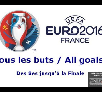 EURO 2016-TOUS LES BUTS - des 8es jusque la Finale