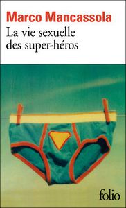 La vie sexuelle des super-héros de Marco Mancassola