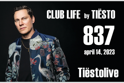 Club Life by Tiësto 837 - april 14, 2023
