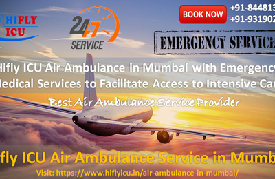 Hifly ICU Air Ambulance in Mumbai with Emergency Medical Services to Facilitate Access to Intensive Care