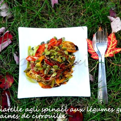 Tagliatelle Agli Spinaci Aux Légumes Grillés Et Graines De Citrouille