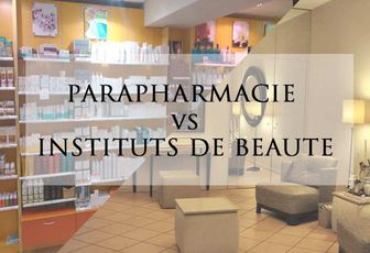 les cosmétiques d'instituts VS les cosmétiques de parapharmacie