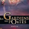 Tome 3 Les gardiens des portes : Amélie