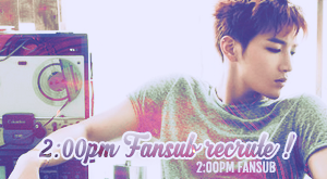 |ANNONCE| 2:00pm Fansub recrute !