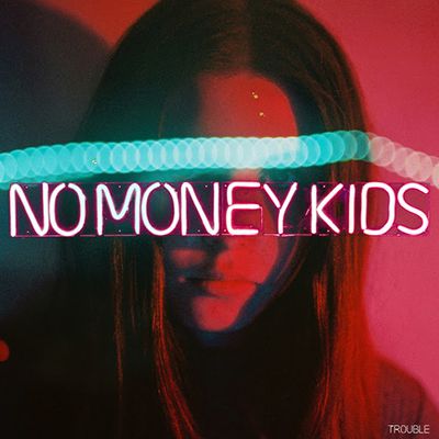 No Money Kids, nouvel album Trouble