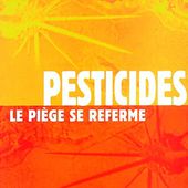 Pesticides. Le piège se referme - François Veillerette