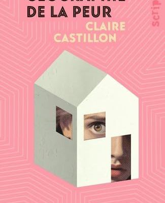 Géographie de la peur - Claire Castillon