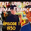 Il était une fois le cinéma français - épisode 1 : 1930 (Luis Bunuel, René Clair, Jean Vigo, Louise Brooks, Albert Préjean)