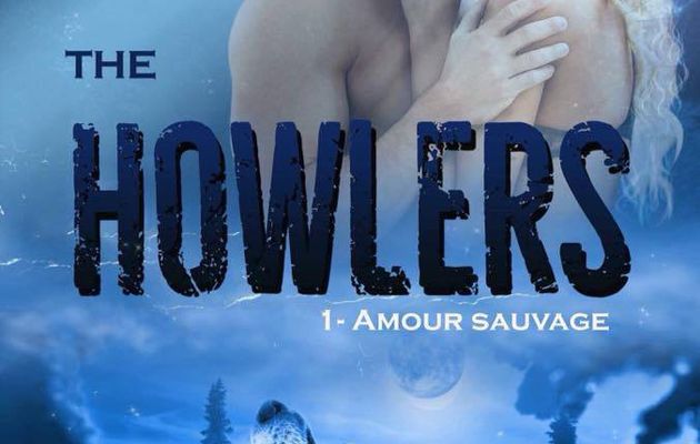chronique sur the Howlers tome 1 amour sauvage 