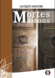 Présentation de &quot;Mortes Maisons&quot; par Jacques Mercier