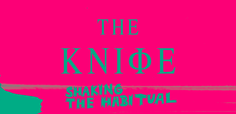 "SHAKING THE HABITUAL" STUDIO ALBUM by THE KNIFE / TO LISTEN ON DAPAPER MAG /