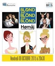 &quot;Blond and Blond and Blond Hømåj à la chonson française&quot; au Théâtre Traversière