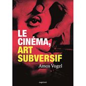 Le Cinéma, art subversif - Capricci.fr