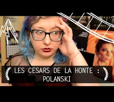 Cinéma et violences sexuelles - Roman POLANSKI ou les Césars de la honte !
