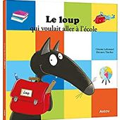 Le loup qui voulait aller à l'école [Dossier Lecture][Loup][Maternelle][CP] - Le Bazar du Lion