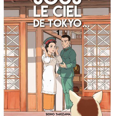 Sous le ciel de Tokyo T1 : vie quotidienne en temps de guerre