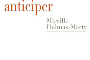 Résister, responsabiliser, anticiper : un livre de Mireille Delmas-Marty (Audio Canal Académie, France Culture ...)