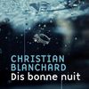 - Dis bonne nuit - de Christian Blanchard
