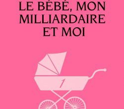 Le bébé, mon milliardaire et moi de Rose M. Becker - Livre