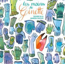 Les Mains de Ginette. Olivier KA et Marion DUCLOS – 2021 (BD)