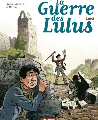  La Guerre des Lulus Tome 7 - Luigi /      Scénario : Régis Hautière     Dessin : Hardoc